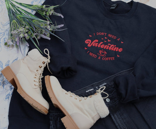 I Don't Need a Valentine Embroidered Crewneck Sweatshirt